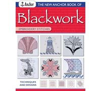 The New Anchor Book of Blackwork Embroidery Stitches: Techniques and Designs (Anchor Embroidery Series)