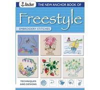 The New Anchor Book of Freestyle Embroidery Stitches: Stitches and Designs (Anchor Embroidery Series)
