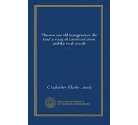 The new and old immigrant on the land' a study of Americanization and the rural church