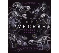 The New Annotated H. P. Lovecraft: Beyond Arkham: 0 (The Annotated Books)