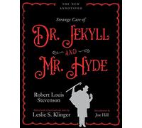 The New Annotated Strange Case of Dr. Jekyll and Mr. Hyde: The Complete Annotated Edition