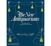The New Antiquarians: At home with young collectors (ART) | Michael Diaz-griffith, Brian W. Ferry