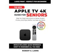 The New Apple TV 4K Guide for Seniors: Step-by-Step Instructions to Set Up, Protect Privacy, and Enjoy Netflix, YouTube, and More