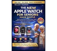 The New Apple Watch for Seniors Made Simple - Series 11, Ultra 3 & SE 3 Guide: Step-by-Step Book for Easy Setup, Heart Health, Fall Detection & Emergency Help When Needed Most