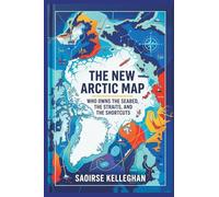 The New Arctic Map: Who Owns the Seabed, the Straits, and the Shortcuts