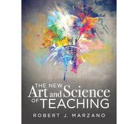 The New Art and Science of Teaching: More Than Fifty New Instructional Strategies for Academic Success