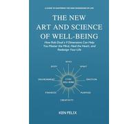 THE NEW ART AND SCIENCE OF WELL-BEING: How Rob Douk’s 9 Dimensions Can Help You Master the Mind, Heal the Heart, and Redesign Your Life
