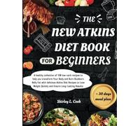 The New Atkins Diet Book For Beginners 2024: +Bonus 30 days meal plan for Atkins dietA healthy collection of 120 low-carb recipes to help you ... Stubborn Belly Fat with delic (Diet Books)