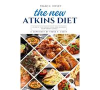 The New Atkins Diet::: Easier to Follow Diet That Replaces “Paleo, Keto, and Mediterranean Diet” [Achieve Your Weight Goal, and Maximize Your Energy Levels.]