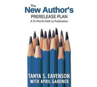 The New Author's Prerelease Plan: A 12-Month Path to Publication (The New Author's Road Series)