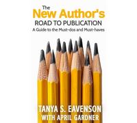 The New Author's Road to Publication: A Guide to the Must-dos and Must-haves (The New Author's Road Series)