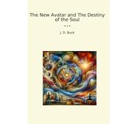 The New Avatar and The Destiny of the Soul (Classic Books)