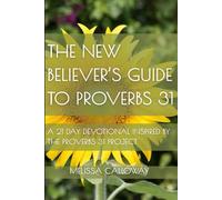 The New Believer's Guide to Proverbs 31: A 21 Day Devotional Inspired by the Proverbs 31 Project