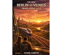 THE NEW BERLIN TO VILNIUS TRAIN GUIDE 2026