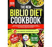 The New Biblio Diet Cookbook: 365 Days of Biblical Inspired Recipes Designed to Boost Energy, Support Longevity, and Fight Inflammation Through God’s Healing Design for the Body