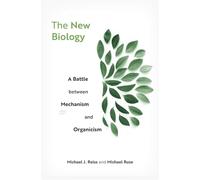The New Biology: A Battle between Mechanism and Organicism