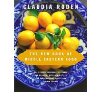 The New Book of Middle Eastern Food: The Classic Cookbook, Expanded and Updated, with New Recipes and Contemporary Variations on Old Themes
