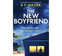 The New Boyfriend: A completely unputdownable and nail-biting psychological thriller
