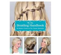 The New Braiding Handbook: 60 Modern Twists on Classic Hairstyles