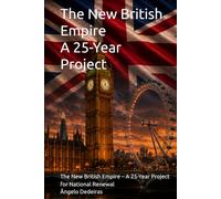 The New British Empire - A 25-Year Project for National Renewal: United Kingdom Seen from the Outside In and from the Inside Out