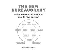 The New Bureaucracy: the manumission of the servile civil servant