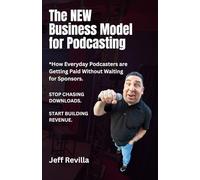 The New Business Model for Podcasting: How Everyday Podcasters are Getting Paid Without Waiting for Sponsors. Stop Chasing Downloads. Start Building Revenue.