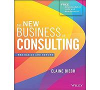 The New Business of Consulting: The Basics and Beyond