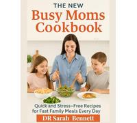 The new Busy Moms cookbook: Quick and Stress-Free Recipes for Fast Family Meals Every Day