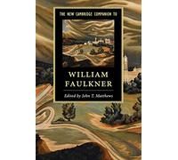 The New Cambridge Companion to William Faulkner (Cambridge Companions to Literature)