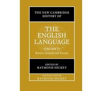 The New Cambridge History of the English Language: Volume 4: Britain, Ireland and Europe