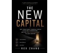 THE NEW CAPITAL: Why Traditional Financial Advice is Failing a Generation-and the High-Yield Blueprint to Take Control (The Architects of Capital)