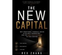 THE NEW CAPITAL: Why Traditional Financial Advice is Failing a Generation-and the High-Yield Blueprint to Take Control (The Architects of Capital)
