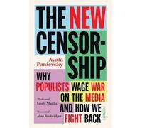 The New Censorship: Why populists wage war on the media and how we fight back