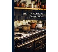 The New Century Cook Book;