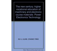 The new century. higher vocational education of machinery and electronic course materials: Power Electronics Technology