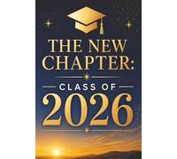 The New Chapter: Class of 2026: Graduation Notebook for Memories, Goals & What Comes Next | 150 Pages | 6x9