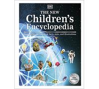 The New Children's Encyclopedia: Packed with Thousands of Facts, Stats, and Illustrations (DK Children's Visual Encyclopedia)