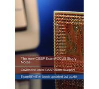The new CISSP ExamFOCUS Study Notes: Covers the latest CISSP exam blueprint