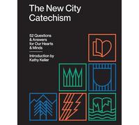 The New City Catechism: 52 Questions and Answers for Our Hearts and Minds: THE GOSPEL (The Gospel Coalition)
