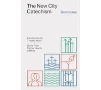 The New City Catechism Devotional: God's Truth for Our Hearts and Minds (The Gospel Coalition)