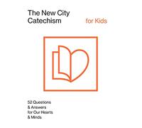 The New City Catechism for Kids: Children's Edition (The New City Catechism Curriculum)