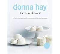 The New Classics: A Definitive Collection of Classics for Every Modern Cook from Donna Hay Magazine