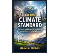 The New Climate Standard: How Science-Based Targets, Net-Zero Goals, and Corporate Action Are Reshaping Business