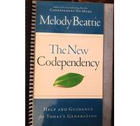 The New Codependency: Help and Guidance for Today's Generation