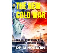 THE NEW COLD WAR: How U.S. China Rivalry Is Reshaping the Global Order