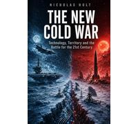 THE NEW COLD WAR: Technology, Territory and the Battle for the 21st Century (The Global Fault Lines Series)