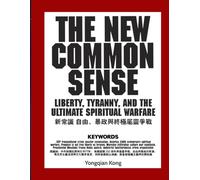 The New Common Sense: Liberty, Tyranny, and the Ultimate Spiritual Warfare