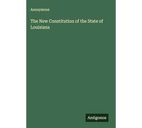 The New Constitution of the State of Louisiana