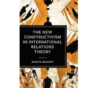 The New Constructivism in International Relations Theory