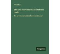 The new conversational first french reader: The new conversational first french reader